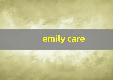 emily care